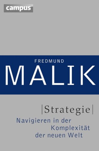 Fredmund Malik - Strategie Navigieren in der Komplexität der neuen Welt